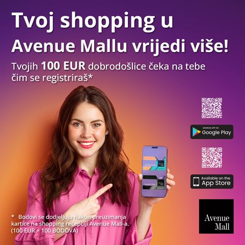 Tvoj shopping u Avenue Mallu vrijedi više!